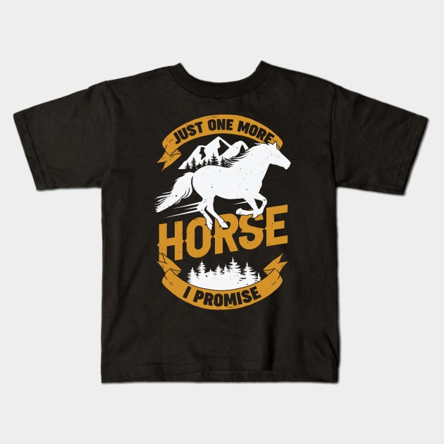 Just One More Horse I Promise Kids T-Shirt by Dolde08